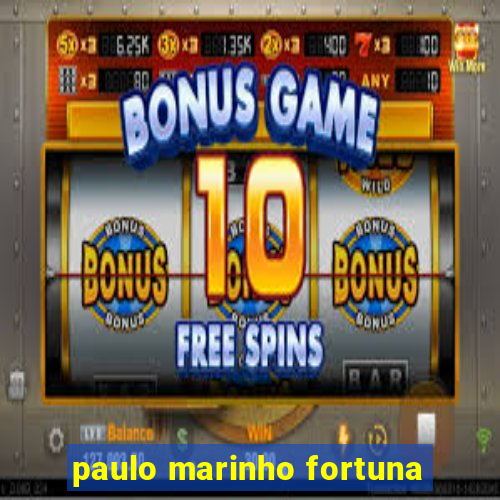 paulo marinho fortuna